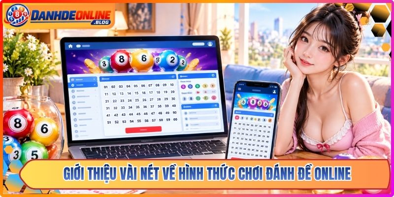 Đánh Đề Online ⭐️ Top 10 Trang Chơi Lô Đề Trực Tuyến 1 Ăn 99.5 1 Giới thiệu vài nét về hình thức chơi đánh đề online