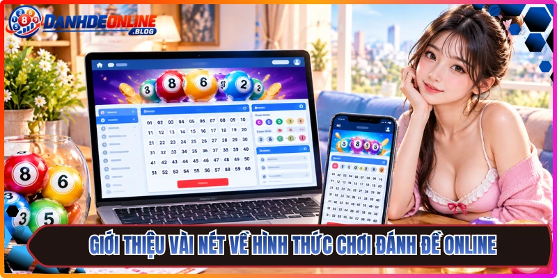 Đánh Đề Online 2 Giới thiệu vài nét về hình thức chơi đánh đề online