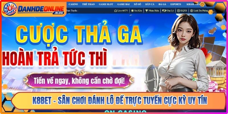 K8bet - Sân Chơi Đánh Lô Đề Trực Tuyến Cực Kỳ Uy Tín 1 K8bet - Sân Chơi Đánh Lô Đề Trực Tuyến Cực Kỳ Uy Tín