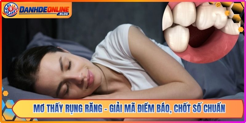 Mơ Thấy Rụng Răng - Giải Mã Điềm Báo, Chốt Số Chuẩn 7 Mơ Thấy Rụng Răng – Giải Mã Điềm Báo, Chốt Số Chuẩn