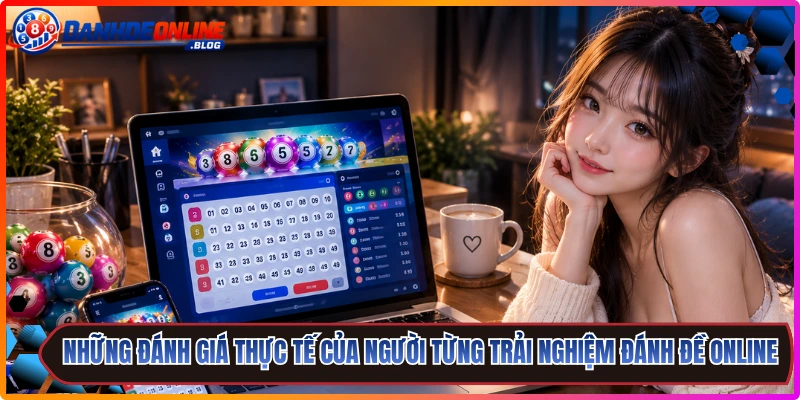Đánh Đề Online 7 Những đánh giá thực tế của người từng trải nghiệm đánh đề online